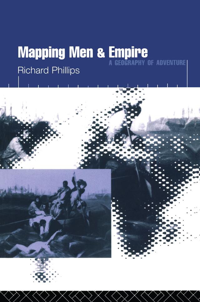 Mapping Men and Empire by Richard Phillips