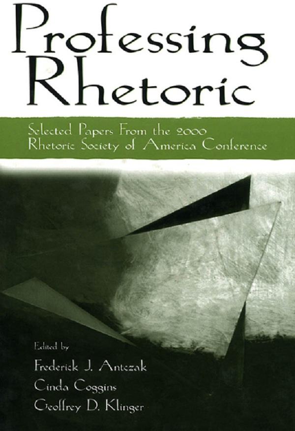 Professing Rhetoric by Cinda Coggins, Frederick J. Antczak, Geoffrey D. Klinger