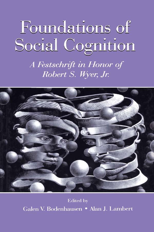 Foundations of Social Cognition by Alan J. Lambert, Galen V. Bodenhausen