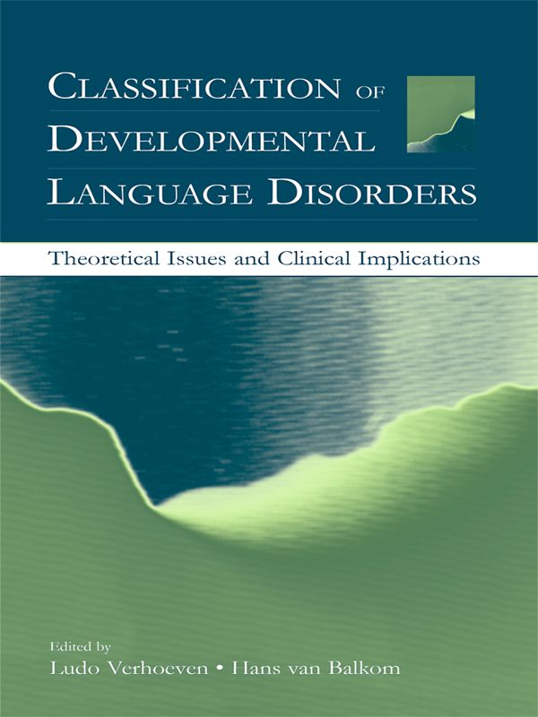 Classification of Developmental Language Disorders by Hans van Balkom, Ludo Verhoeven