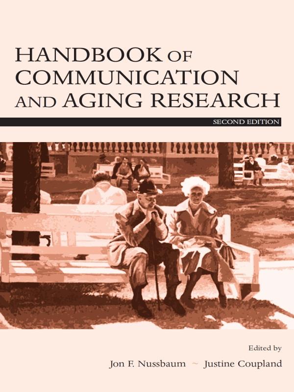 Handbook of Communication and Aging Research by Jon F. Nussbaum, Justine Coupland