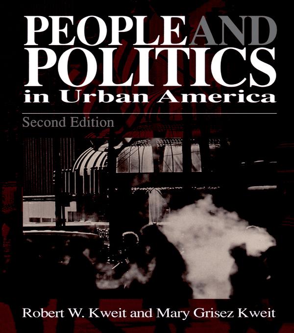 People & Politics in Urban America by Mary G. Kweit, Robert W. Kweit