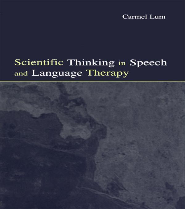 Scientific Thinking in Speech and Language Therapy by Carmel Lum