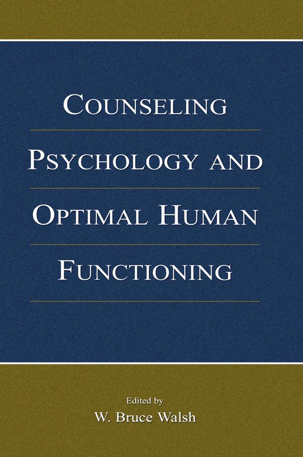 Counseling Psychology and Optimal Human Functioning by W. Bruce Walsh