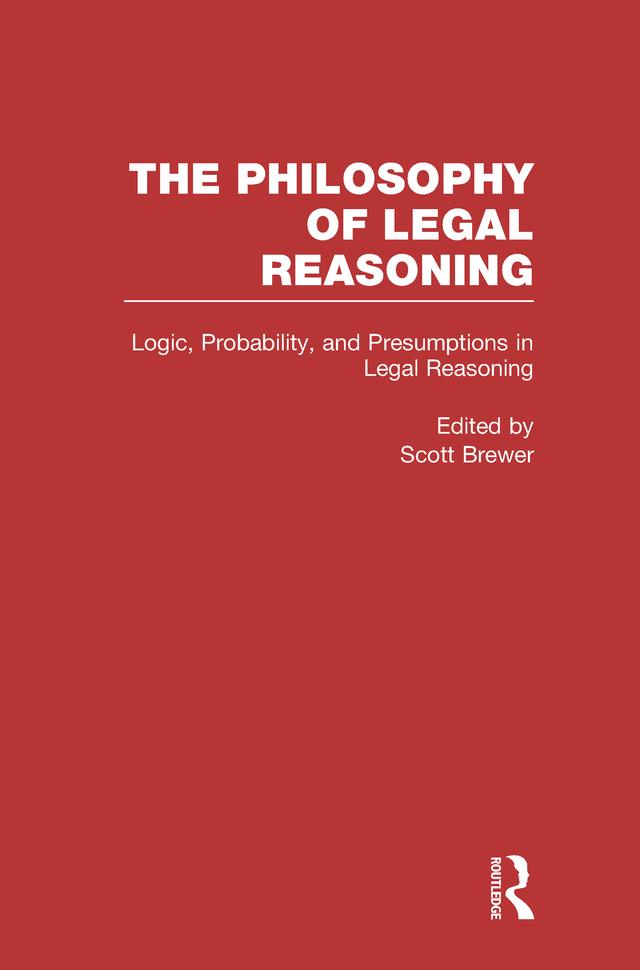Logic, Probability, and Presumptions in Legal Reasoning by Scott Brewer