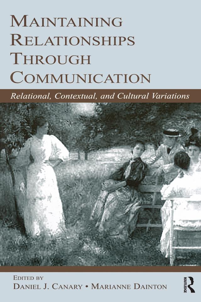 Maintaining Relationships Through Communication by Daniel J. Canary, Marianne Dainton