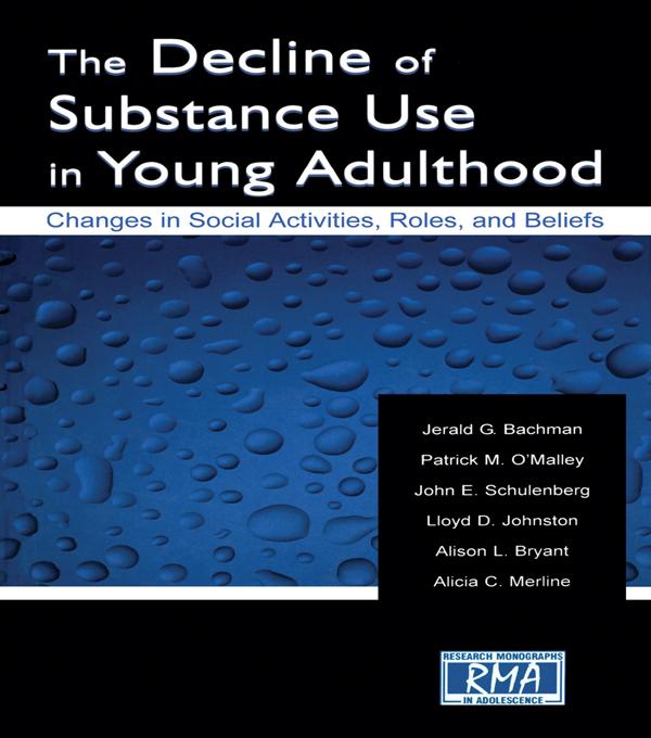 The Decline of Substance Use in Young Adulthood by Alicia C. Merline, Alison L. Bryant, Jerald G. Bachman, John E. Schulenberg, Lloyd D. Johnston, Patrick M. O'Malley