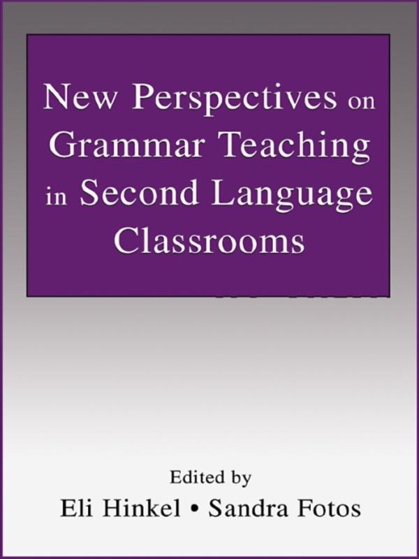 New Perspectives on Grammar Teaching in Second Language Classrooms by Eli Hinkel, Sandra Fotos