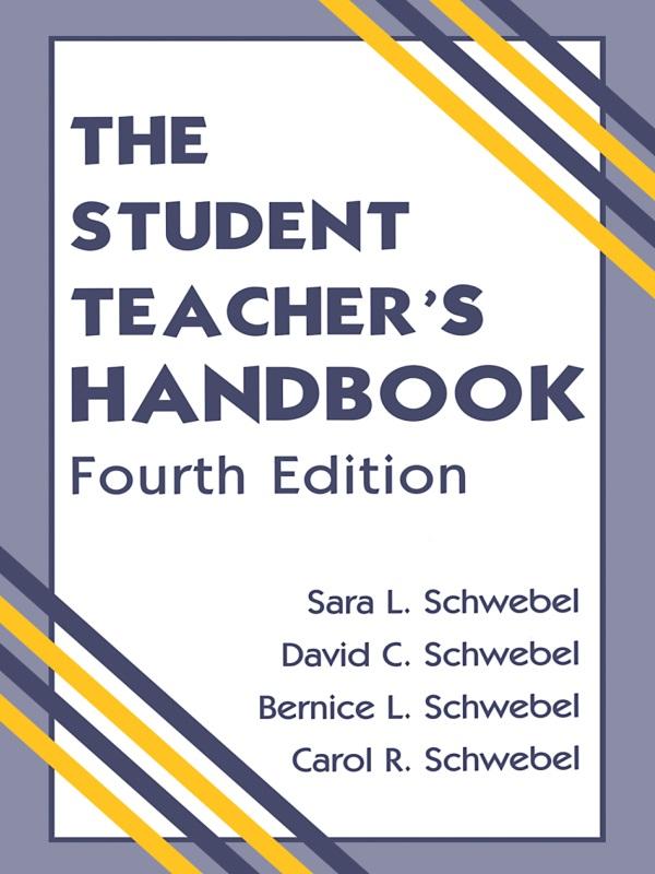 The Student Teacher's Handbook by Bernice L. Schwebel, Carol R. Schwebel, David C. Schwebel, Susan L. Schwebel