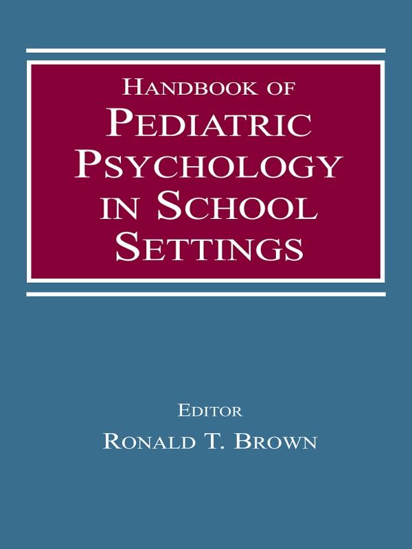 Handbook of Pediatric Psychology in School Settings by Ronald T. Brown