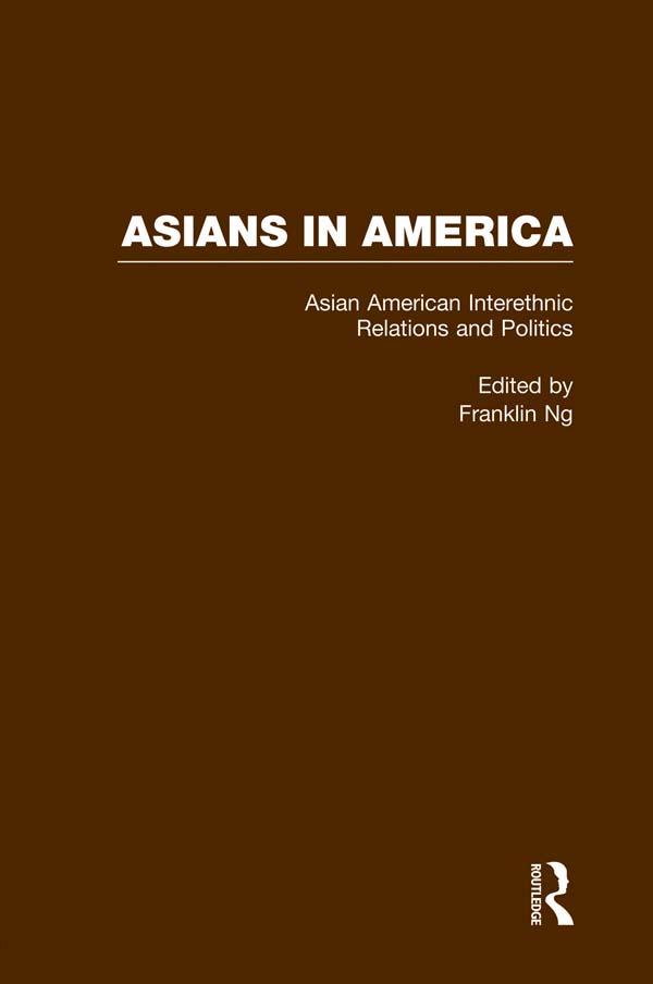 Asian American Interethnic Relations and Politics by Franklin Ng