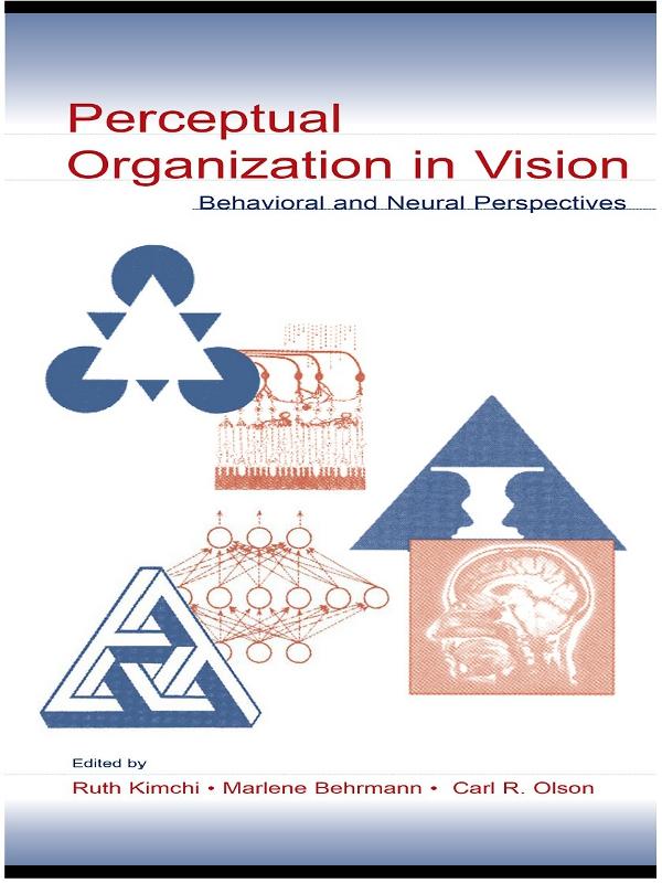 Perceptual Organization in Vision by Carl R. Olson, Marlene Behrmann, Ruth Kimchi