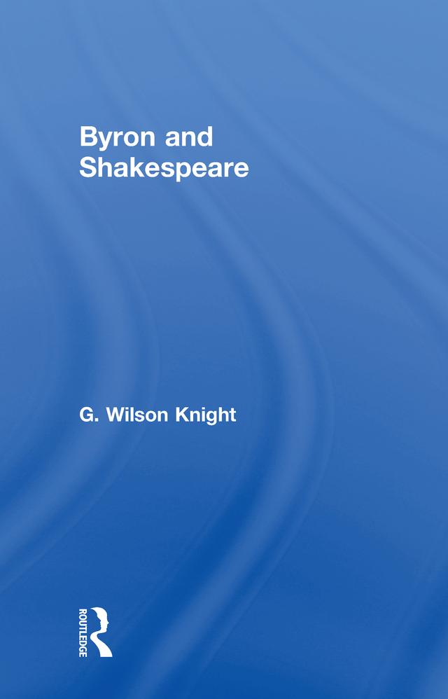 Byron & Shakespeare - Wils Kni by Wilson Knight
