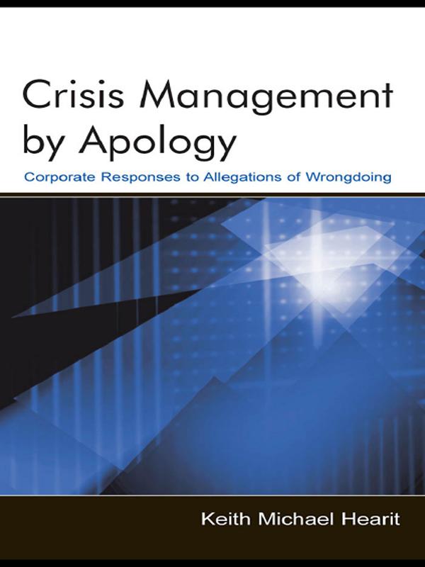 Crisis Management By Apology by Keith Michael Hearit