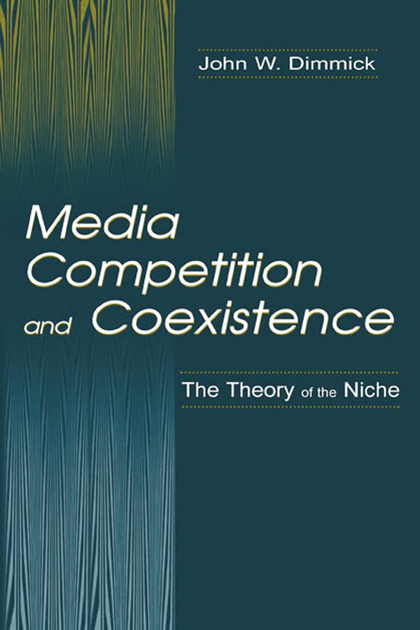 Media Competition and Coexistence by John W. Dimmick