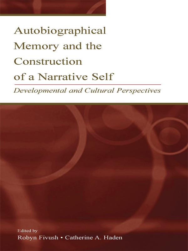 Autobiographical Memory and the Construction of A Narrative Self by Catherine A. Haden, Robyn Fivush