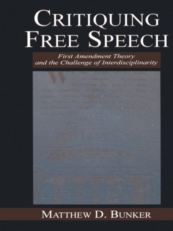Critiquing Free Speech by Matthew D. Bunker