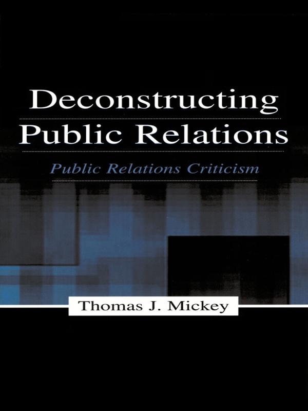 Deconstructing Public Relations by Thomas J. Mickey