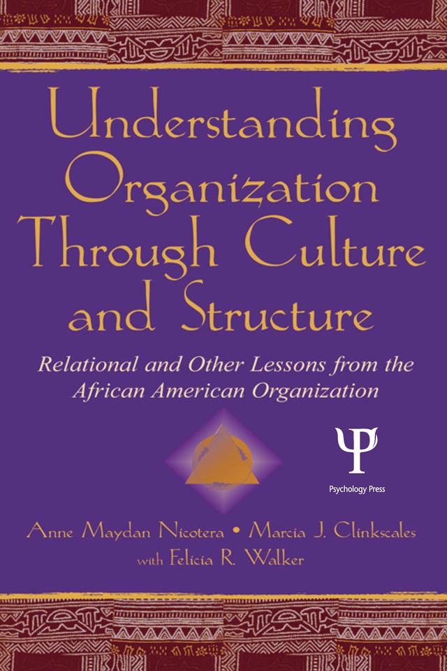 Understanding Organization Through Culture and Structure by Anne Maydan Nicotera, Felicia R. Walker, Marcia J. Clinkscales