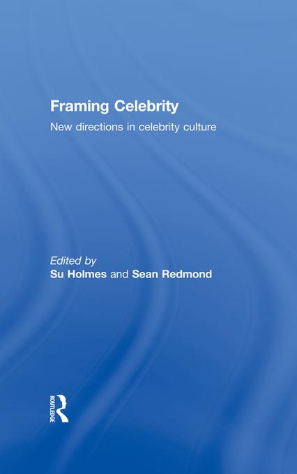 Framing Celebrity by Sean Redmond, Su Holmes