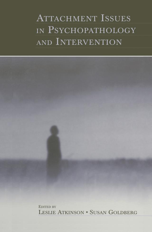 Attachment Issues in Psychopathology and Intervention by Leslie Atkinson, Susan Goldberg