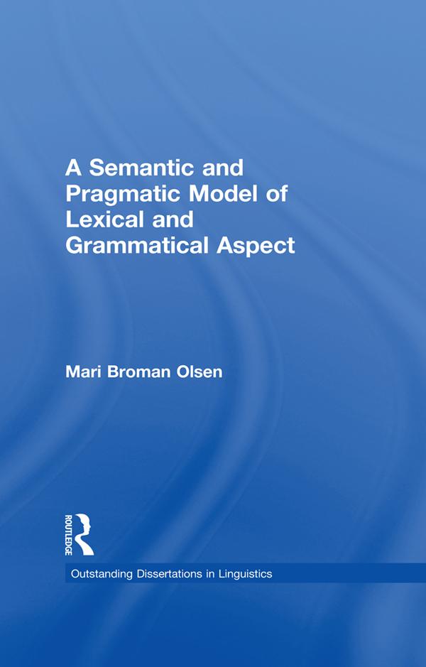 A Semantic and Pragmatic Model of Lexical and Grammatical Aspect by Mari B. Olsen