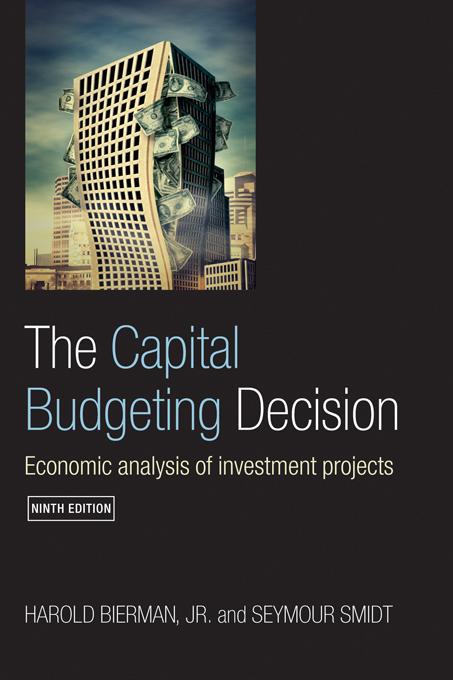 The Capital Budgeting Decision by Harold Bierman, Jr., Seymour Smidt