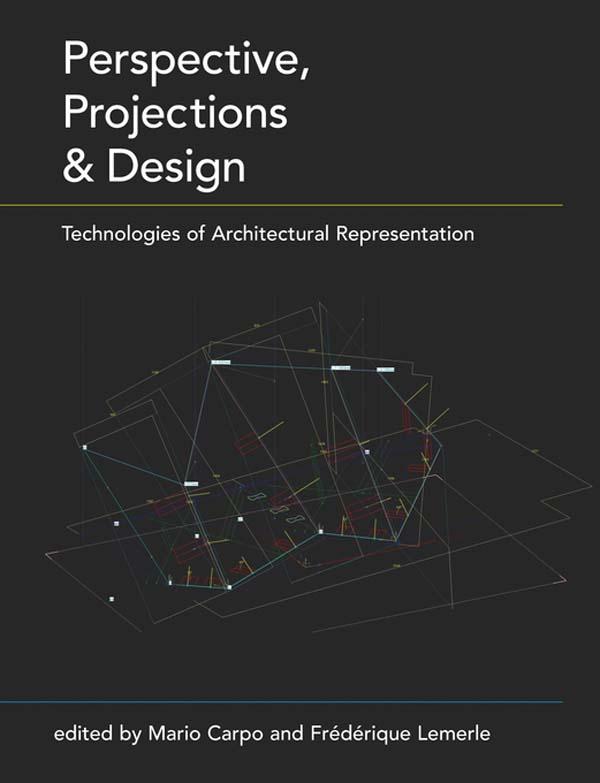 Perspective, Projections and Design by Frédérique Lemerle, Mario Carpo