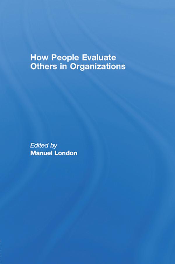 How People Evaluate Others in Organizations by Manuel London