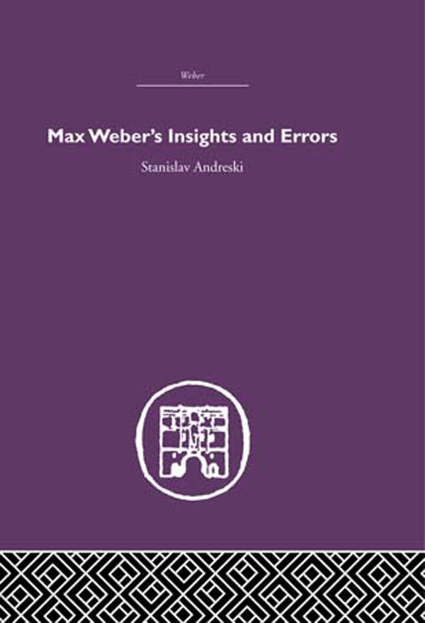 Max Weber's Insights and Errors by Stanislav Andreski