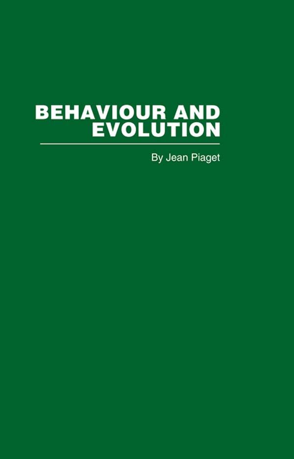 Behaviour and Evolution by Jean Piaget