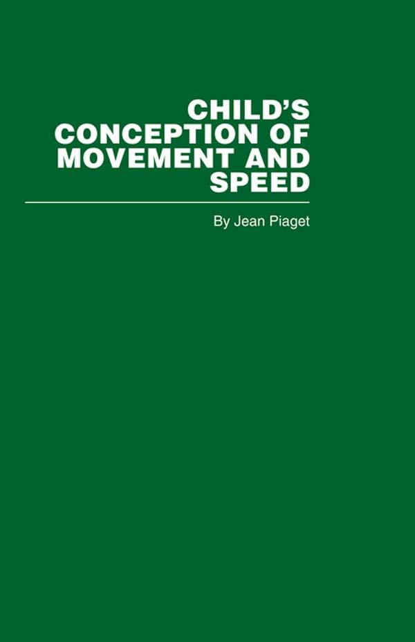 Child's Conception of Movement and Speed by Jean Piaget