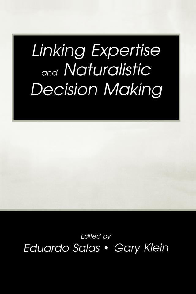 Linking Expertise and Naturalistic Decision Making by Eduardo Salas, Gary A. Klein