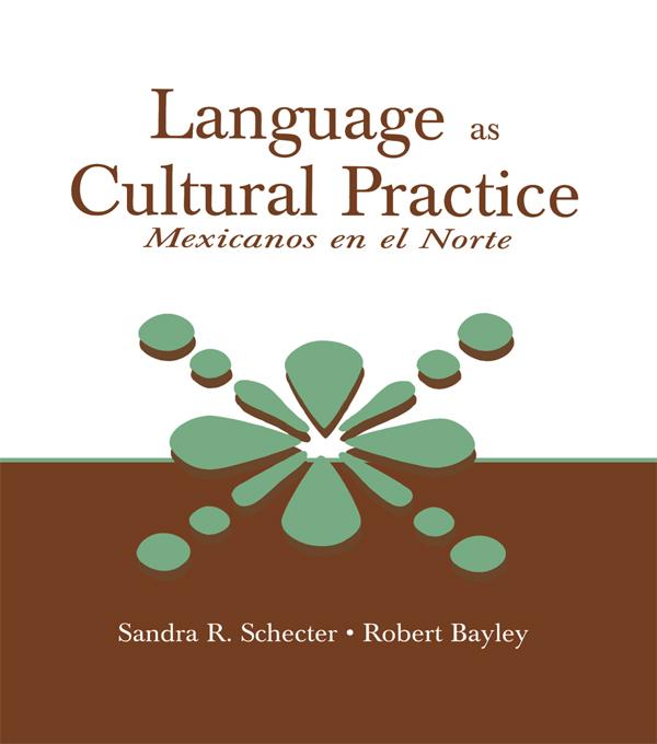 Language as Cultural Practice by Robert J. Bayley, Sandra R. Schecter