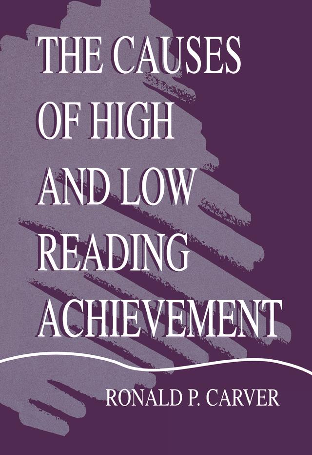 The Causes of High and Low Reading Achievement by Ronald P. Carver