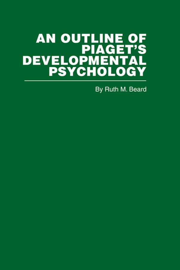 An Outline of Piaget's Developmental Psychology by Ruth .M. Beard