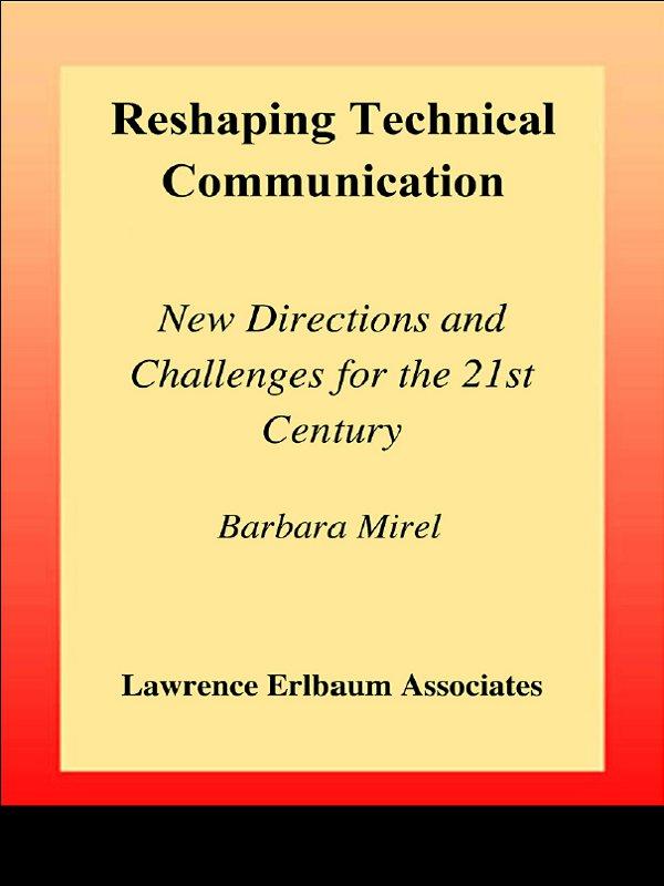 Reshaping Technical Communication by Barbara Mirel, Rachel Spilka