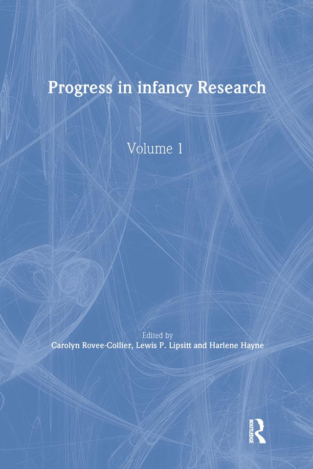 Progress in infancy Research by Carolyn Rovee-Collier, Harlene Hayne, Lewis P. Lipsitt