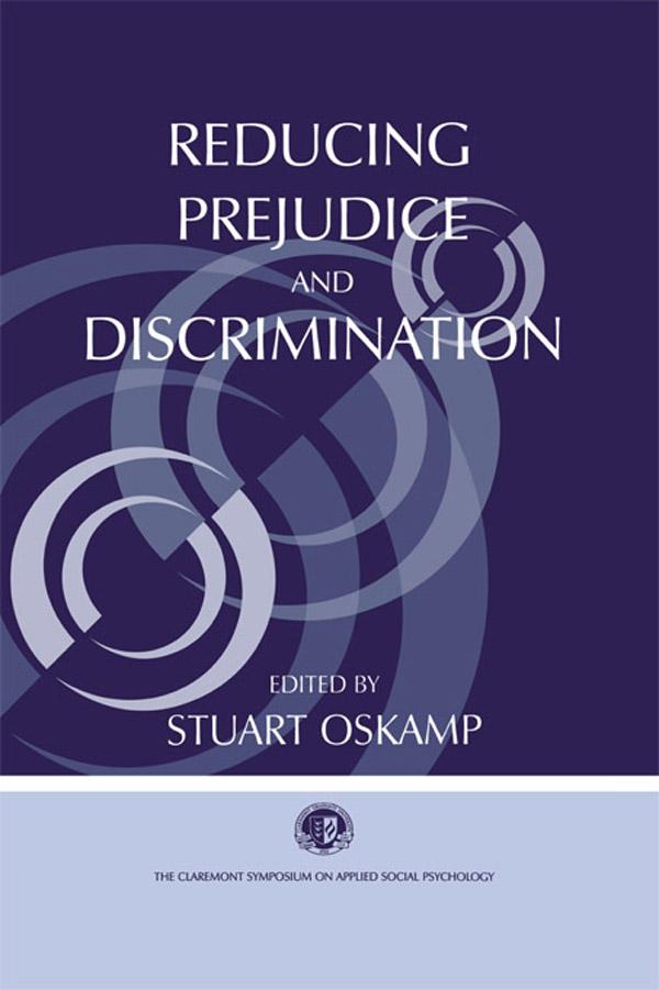 Reducing Prejudice and Discrimination by Stuart Oskamp