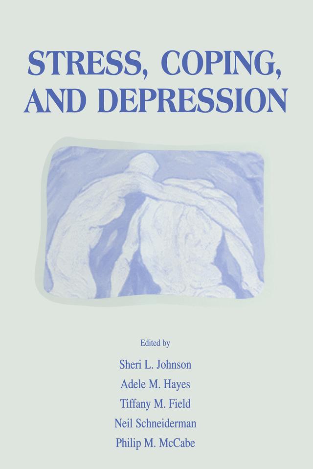 Stress, Coping and Depression by Adele M. Hayes, Neil Schneiderman, Philip Mccabe, Sheri L. Johnson, Tiffany M. Field