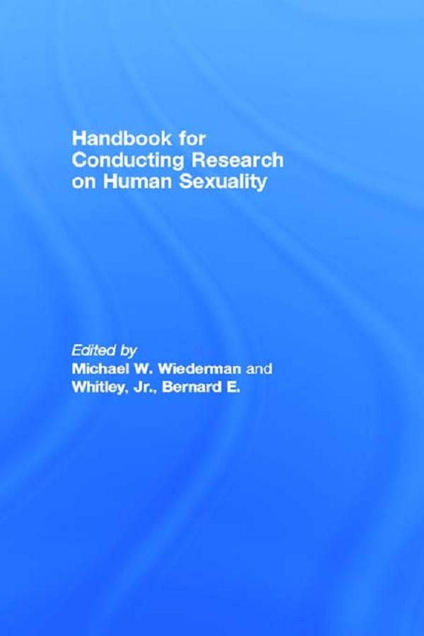 Handbook for Conducting Research on Human Sexuality by Bernard E. Whitley, Jr., Michael W. Wiederman