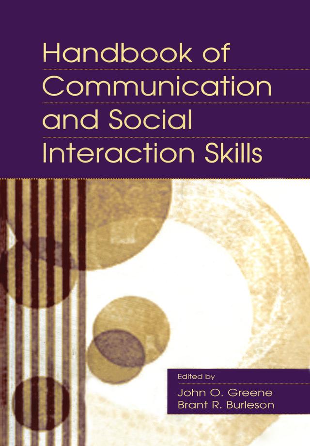 Handbook of Communication and Social Interaction Skills by Brant R. Burleson, John O. Greene