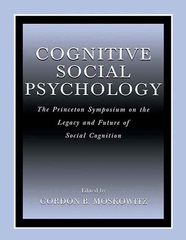 Cognitive Social Psychology by Gordon B. Moskowitz