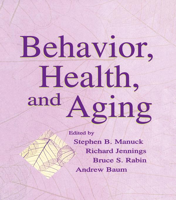 Behavior, Health, and Aging by Andrew S. Baum, Bruce Rabin, Richard Jennings, Stephen B. Manuck
