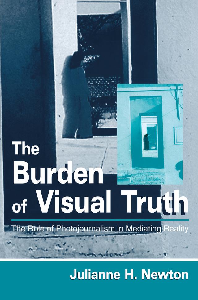 The Burden of Visual Truth by Julianne Newton