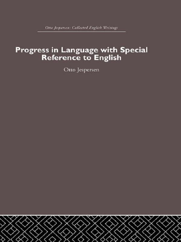 Progress in Language, with special reference to English by Otto Jespersen