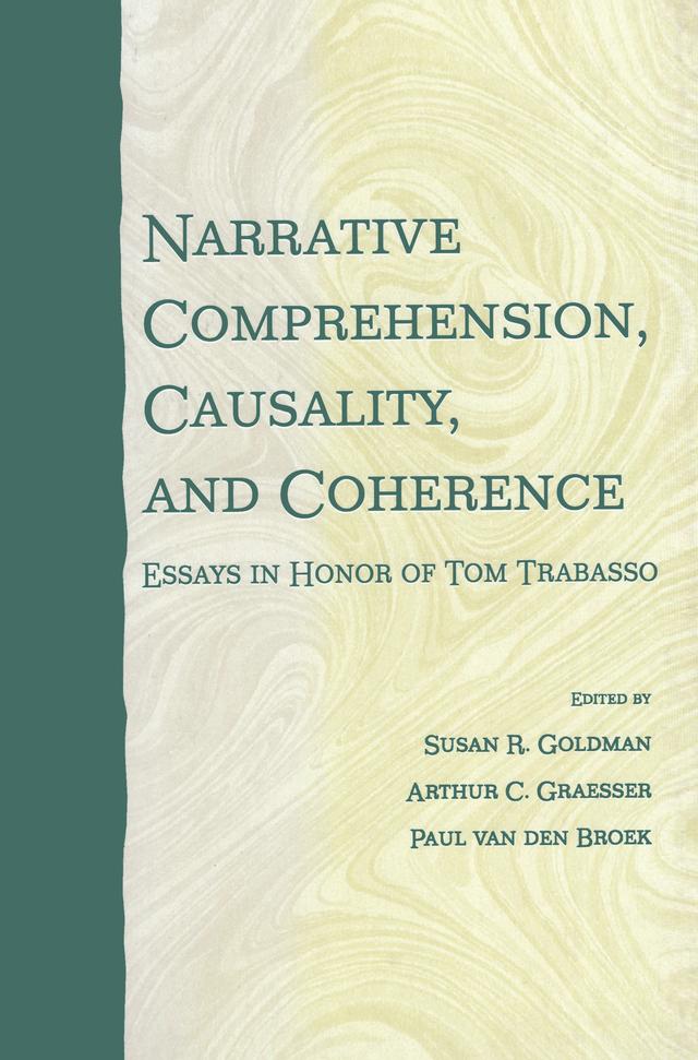 Narrative Comprehension, Causality, and Coherence by Arthur C. Graesser, Paul van den Broek, Susan R. Goldman