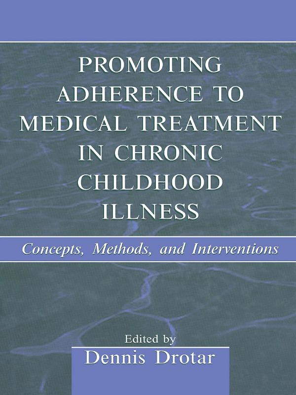Promoting Adherence to Medical Treatment in Chronic Childhood Illness by Dennis Drotar