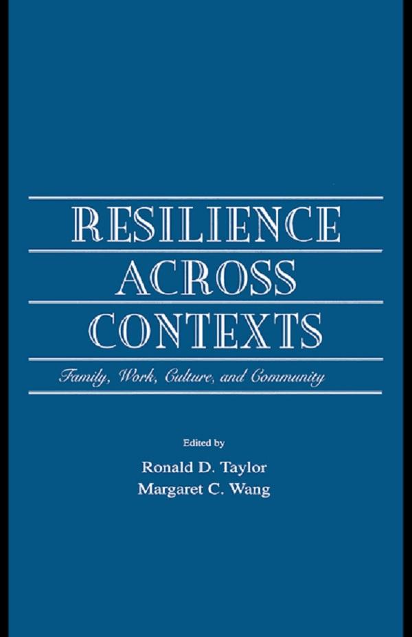 Resilience Across Contexts by Margaret C Wang, Ronald D. Taylor