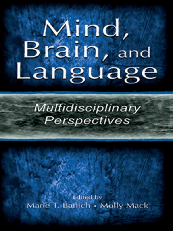 Mind, Brain, and Language by Marie T. Banich, Molly Mack